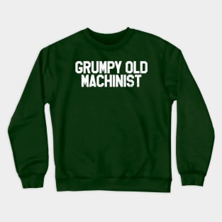 Grumpy Old Machinist Crewneck Sweatshirt